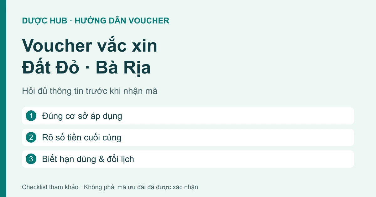Checklist voucher vắc xin Đất Đỏ, Bà Rịa: đúng cơ sở, rõ giá cuối, biết hạn dùng